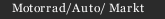 Motorrad/Auto/ Markt